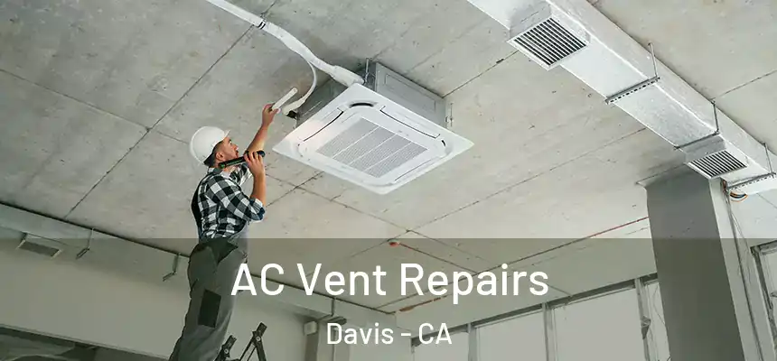 AC Vent Repairs Davis - CA