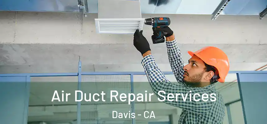 Air Duct Repair Services Davis - CA