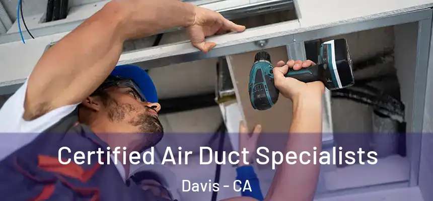  Certified Air Duct Specialists Davis - CA