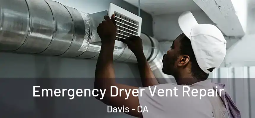  Emergency Dryer Vent Repair Davis - CA
