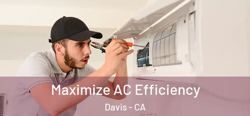  Maximize AC Efficiency Davis - CA
