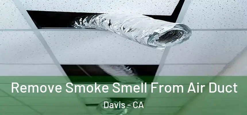 Remove Smoke Smell From Air Duct Davis - CA