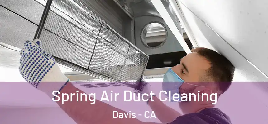 Spring Air Duct Cleaning Davis - CA