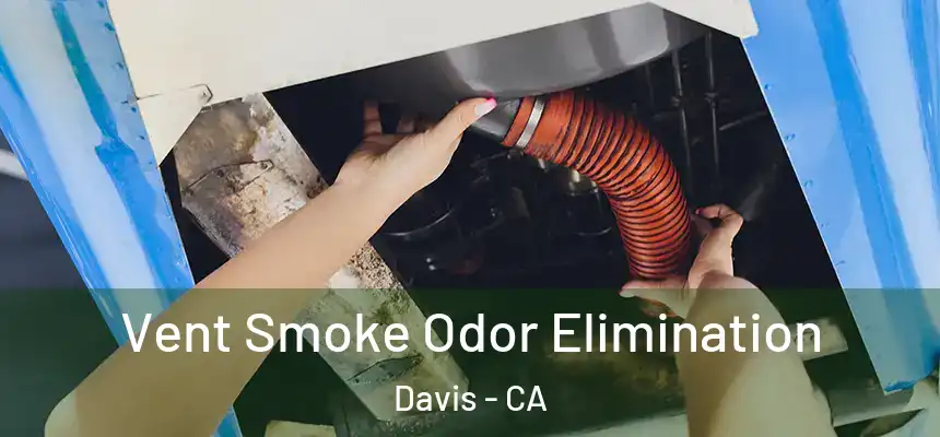  Vent Smoke Odor Elimination Davis - CA