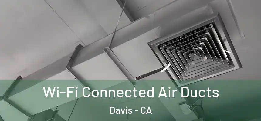 Wi-Fi Connected Air Ducts Davis - CA